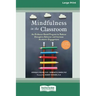 Mindfulness in the Classroom: An Evidence-Based Program to Reduce Disruptive Behavior and Increase Academic Engagement [16pt Large Print Edition]