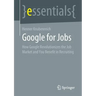 Google for Jobs: How Google Revolutionizes the Job Market and You Benefit in Recruiting