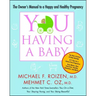 You: Having a Baby: The Owner's Manual to a Happy and Healthy Pregnancy