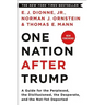 One Nation After Trump: A Guide for the Perplexed, the Disillusioned, the Desperate, and the Not-Yet Deported