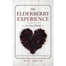 The Elderberry Experience: Step by Step Guide to an Awesome Elderberry Experience