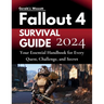 Fallout 4 Survival Guide: Your Essential Handbook for Every Quest, Challenge, and Secret