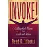 Invoke!: Calling God's Name for Faith and Action