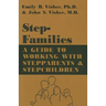 Stepfamilies: A Guide to Working with Stepparents and Stepchildren