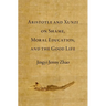 Aristotle and Xunzi on Shame, Moral Education, and the Good Life