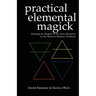 Practical Elemental Magick: Working the Magick of the Four Elements in the Western Mystery Tradition