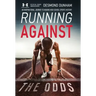 Running Against The Odds: An Inspirational Journey to Making High School Sports History