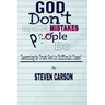 God Don't Make Mistakes, People Do: Learning to Trust God in Difficult Times