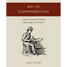 Art of Coppersmithing: A Practical Treatise on Working Sheet Copper into All Forms