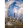 God Is Love: A Spiritual Journey from Fear to Love