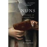 Nuns: A History of Convent Life