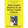 The Games People Play With Their Voices