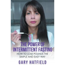 The Power of Intermittent Fasting: How to Lose Pounds the Simple and Easy Way