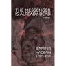 The Messenger is Already Dead: Poems