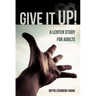 Give It Up!: A Lenten Study for Adults