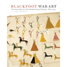 Blackfoot War Art: Pictographs of the Reservation Period, 1880-2000