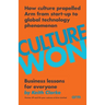Culture Won: How culture propelled Arm from start-up to global technology phenomenon