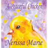 A Peaceful Chicken (An Inspirational Story Of Finding Bliss Within, Preschool Books, Kids Books, Kindergarten Books, Baby Books, Kids Book, Ages 2-8,