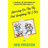 Learning on the Fly and Laughing Till I Cry: A Journal of Mothering My Daughter From Ages One to Seven
