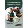 One Health for Veterinary Nurses and Technicians: An Introduction