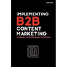 Implementing B2B Content Marketing: A proven 7 step approach to success