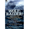 Wolf: Raider! Three Accounts of the Imperial German Navy Armed Commerce Raider, SMS Wolf, During the First World War-The Amazing Cruise of the German