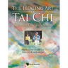 Healing Art of Tai Chi, The: Becoming One with Nature