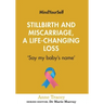 Stillbirth and Miscarriage, a Life-Changing Loss: 'Say My Baby's Name'
