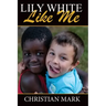 Lily White Like Me