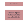 The life of John Nicholson, soldier and administrator; based on private and hitherto unpublished documents (Third Edition)