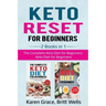 Keto Reset for Beginners: 2 Books in 1: The Complete Keto Diet for Beginners, Keto Diet for Beginners
