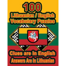 100 Lithuanian/English Vocabulary Puzzles: Learn and Practice Lithuanian By Doing FUN Puzzles!, 100 8.5 x 11 Crossword Puzzles With Clues In English,