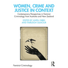 Women, Crime and Justice in Context: Contemporary Perspectives in Feminist Criminology from Australia and New Zealand