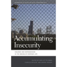 Accumulating Insecurity: Violence and Dispossession in the Making of Everyday Life