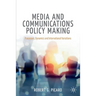 Media and Communications Policy Making: Processes, Dynamics and International Variations