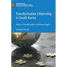 Transformative Citizenship in South Korea: Politics of Transformative Contributory Rights