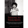 Talking to Terrorists: Understanding the Psycho-Social Motivations of Militant Jihadi Terrorists, Mass Hostage Takers, Suicide Bombers & Mart