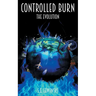 Controlled Burn: The Evolution