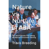 Nature vs. Nurture in ABA: The Tale of Discrete Trial Training and Natural Environment Teaching