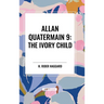 Allan Quatermain #9: The Ivory Child