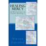 Healing Mercy: 30 Meditations on Divine Healing - Book 1