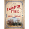 Evanston Wyoming Volume 4: Boom-Bust-Politics