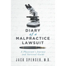 DIARY of a MALPRACTICE LAWSUIT: A Physician's Journey and Survival Guide