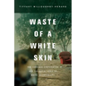 Waste of a White Skin: The Carnegie Corporation and the Racial Logic of White Vulnerability