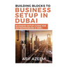 Building Blocks To Business Setup In Dubai: Business Setup Guide for Entrepreneurs & SMEs