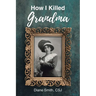 How I Killed Grandma