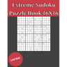 Extreme Sudoku Puzzle Book 16X16 Hard Level: Rediscover the fun of Sudoku Game With This Large Print Edition - 50 Puzzles of 16X16 With Solutions