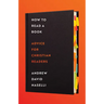 How to Read a Book: Advice for Christian Readers