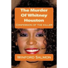 The Murder Of Whitney Houston: Confession of the killer