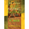 Right Fasting, Fasting Right: Releasing the Power